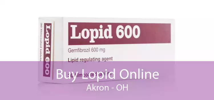 Buy Lopid Online Akron - OH