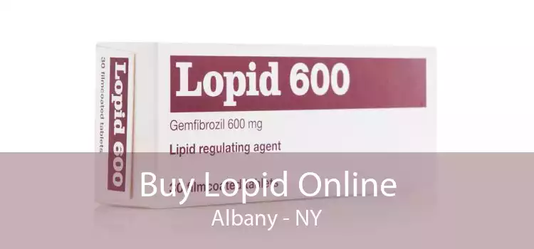 Buy Lopid Online Albany - NY