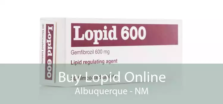 Buy Lopid Online Albuquerque - NM