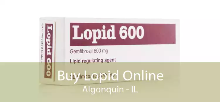 Buy Lopid Online Algonquin - IL