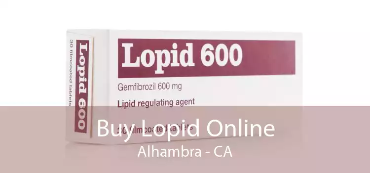 Buy Lopid Online Alhambra - CA