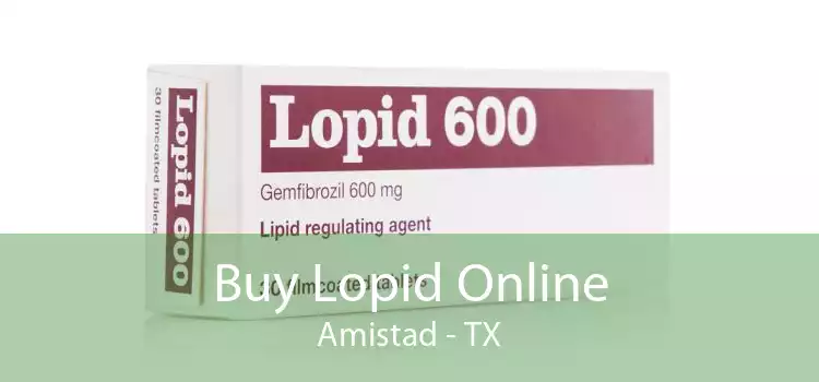 Buy Lopid Online Amistad - TX