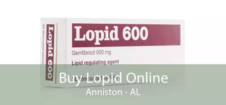 Buy Lopid Online Anniston - AL