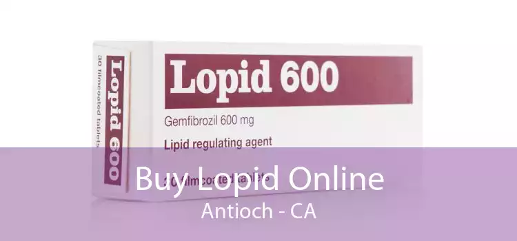 Buy Lopid Online Antioch - CA