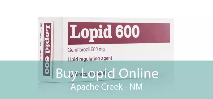 Buy Lopid Online Apache Creek - NM