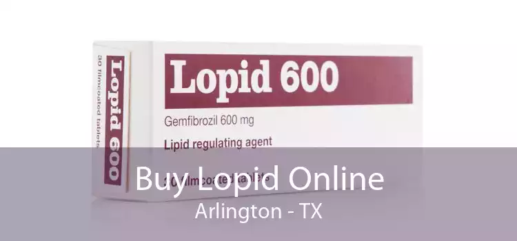 Buy Lopid Online Arlington - TX