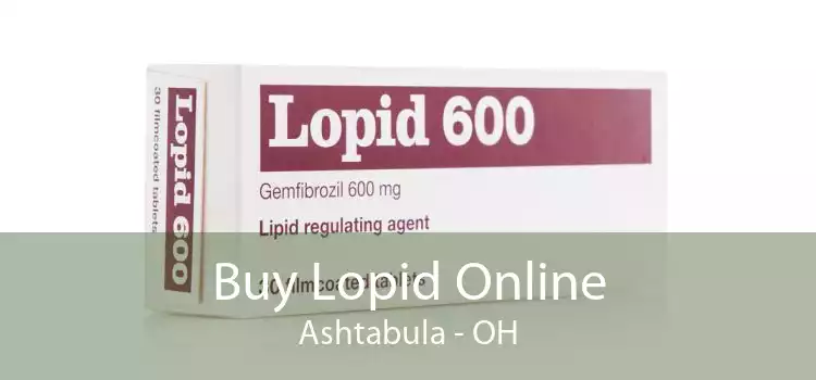 Buy Lopid Online Ashtabula - OH