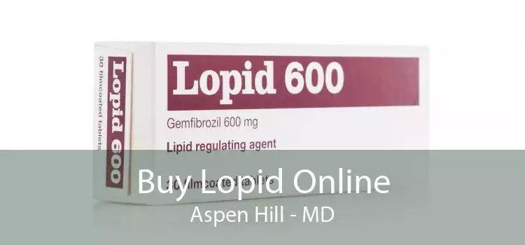 Buy Lopid Online Aspen Hill - MD