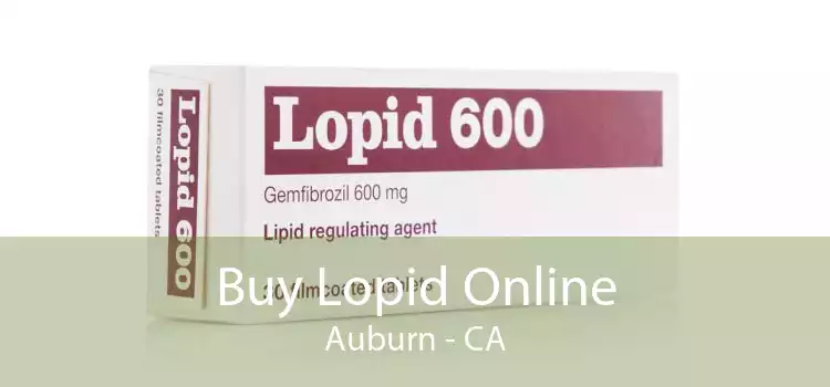 Buy Lopid Online Auburn - CA