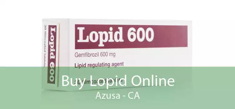 Buy Lopid Online Azusa - CA