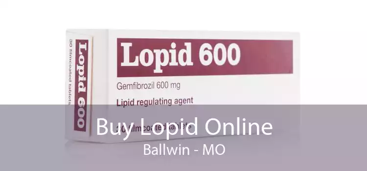 Buy Lopid Online Ballwin - MO