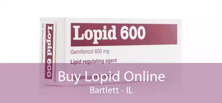 Buy Lopid Online Bartlett - IL