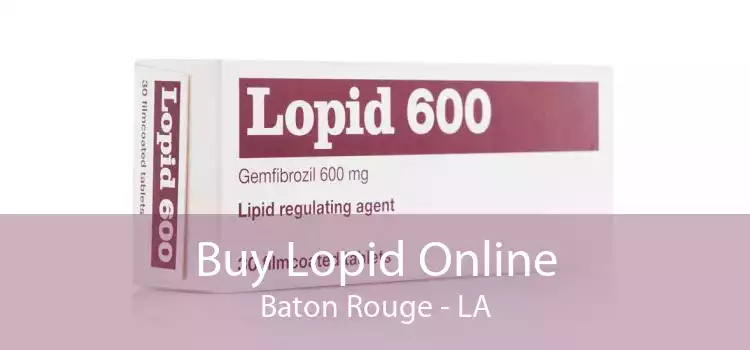 Buy Lopid Online Baton Rouge - LA