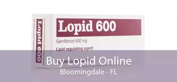Buy Lopid Online Bloomingdale - FL