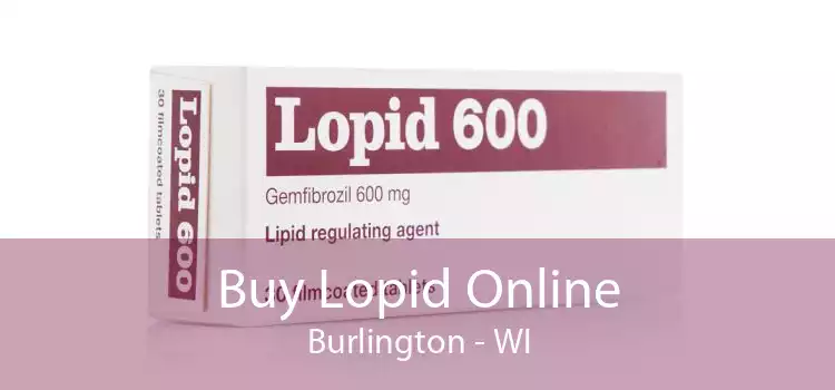 Buy Lopid Online Burlington - WI