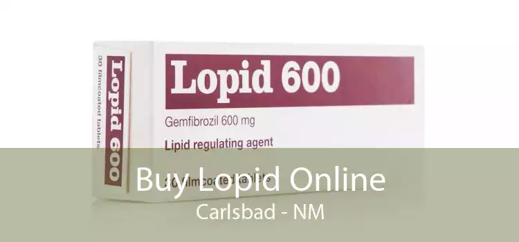 Buy Lopid Online Carlsbad - NM