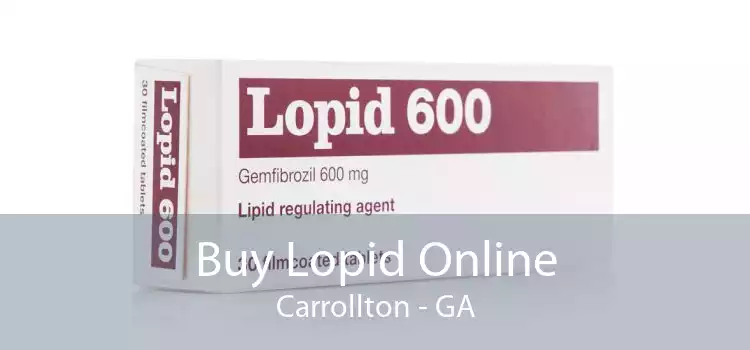 Buy Lopid Online Carrollton - GA