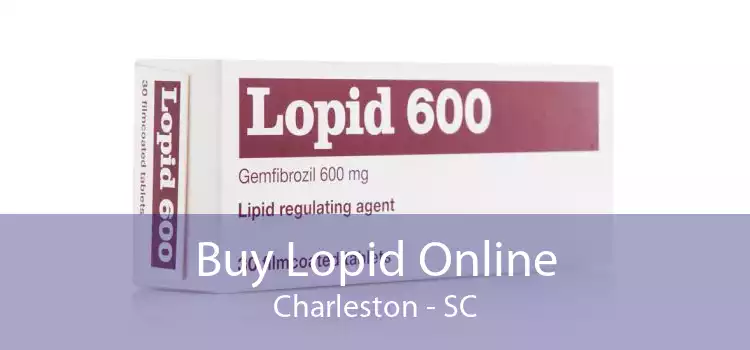 Buy Lopid Online Charleston - SC