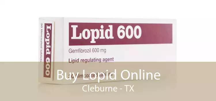Buy Lopid Online Cleburne - TX