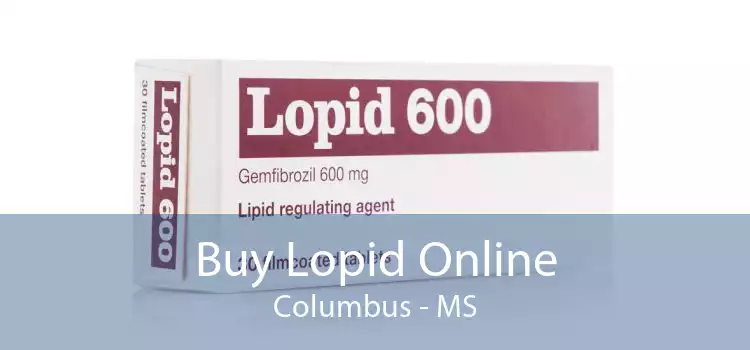 Buy Lopid Online Columbus - MS