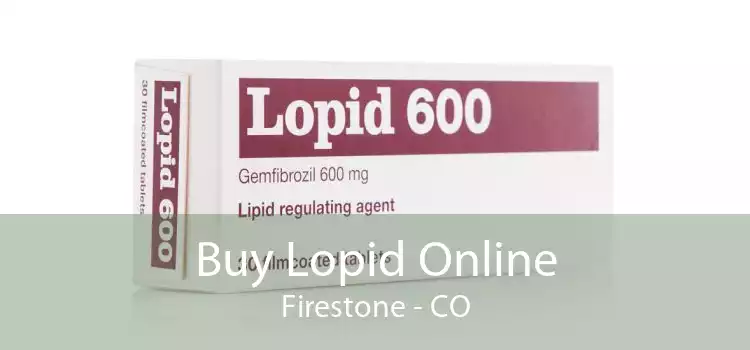 Buy Lopid Online Firestone - CO