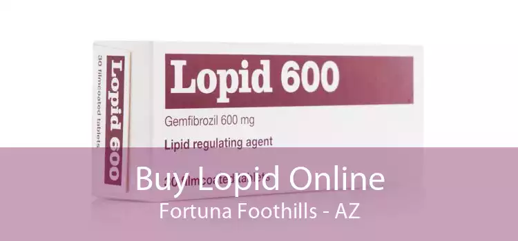 Buy Lopid Online Fortuna Foothills - AZ