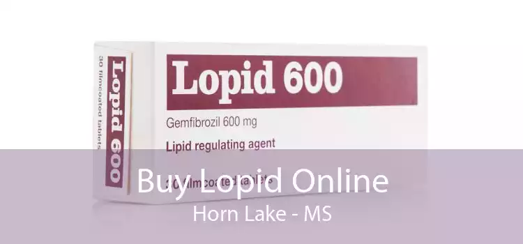 Buy Lopid Online Horn Lake - MS