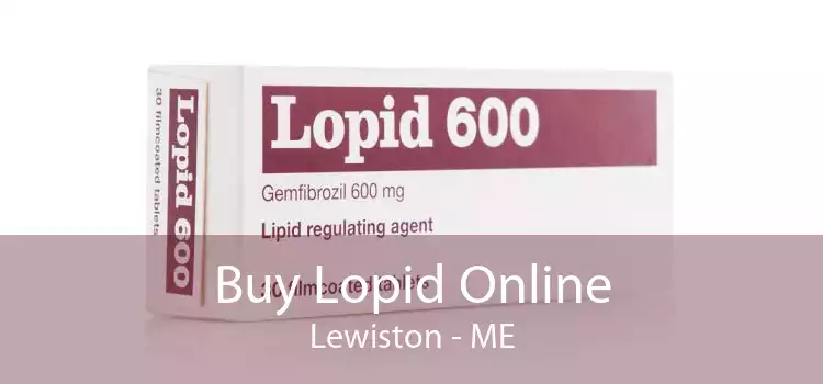 Buy Lopid Online Lewiston - ME