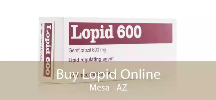 Buy Lopid Online Mesa - AZ