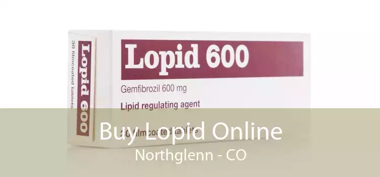 Buy Lopid Online Northglenn - CO
