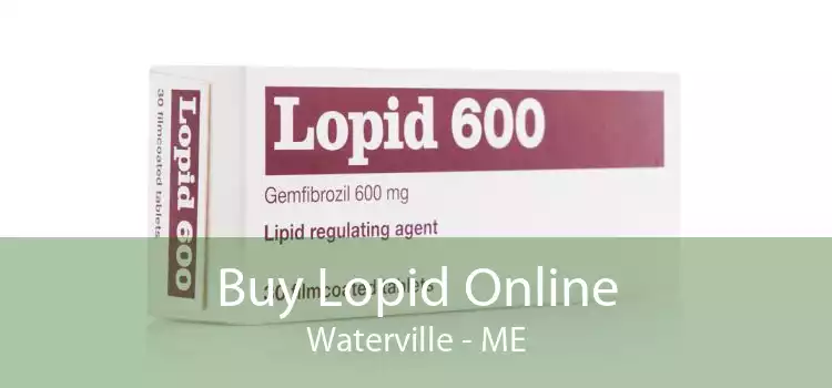 Buy Lopid Online Waterville - ME