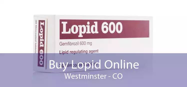 Buy Lopid Online Westminster - CO